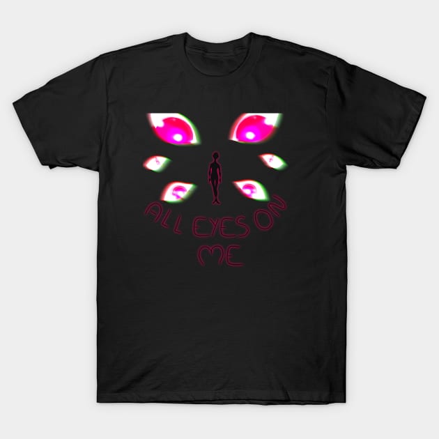 all eyes on me T-Shirt by AlwaysTeaTime